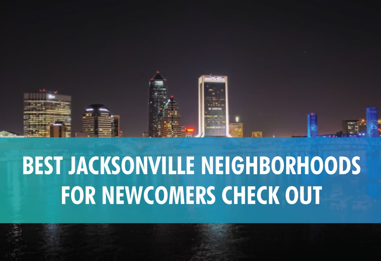 Best Jacksonville Neighborhoods for Newcomers Check Out
